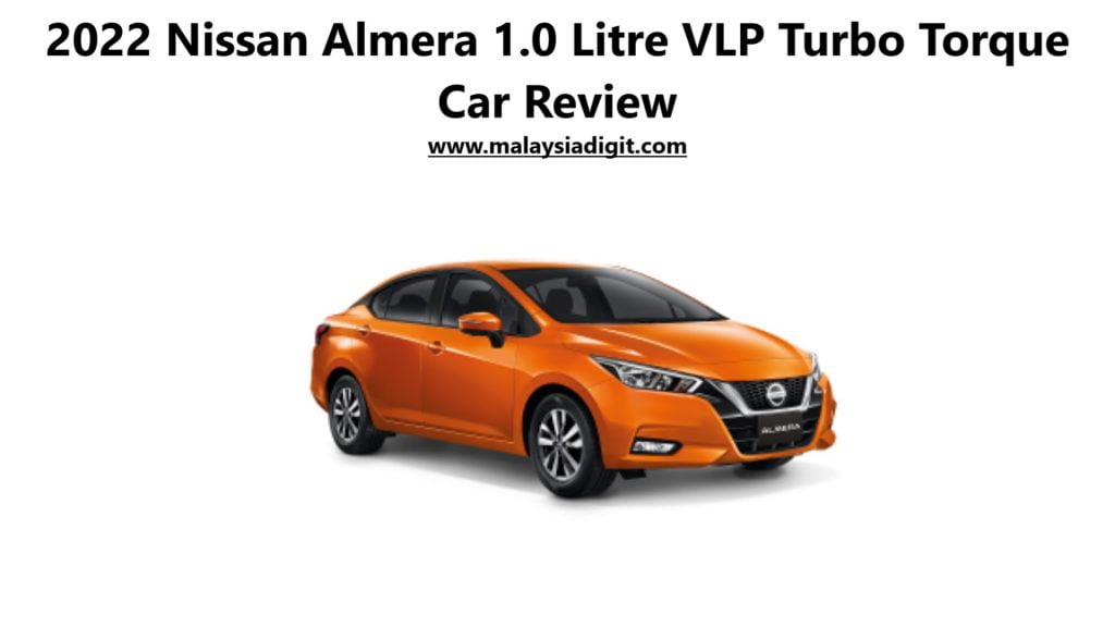 2022 Nissan Almera 1.0 Litre VLP Turbo Torque Car Review