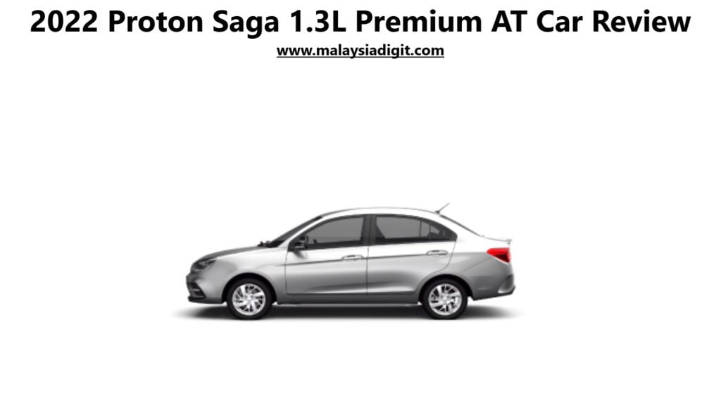 2022 Proton Saga 1.3L Premium AT Car Review