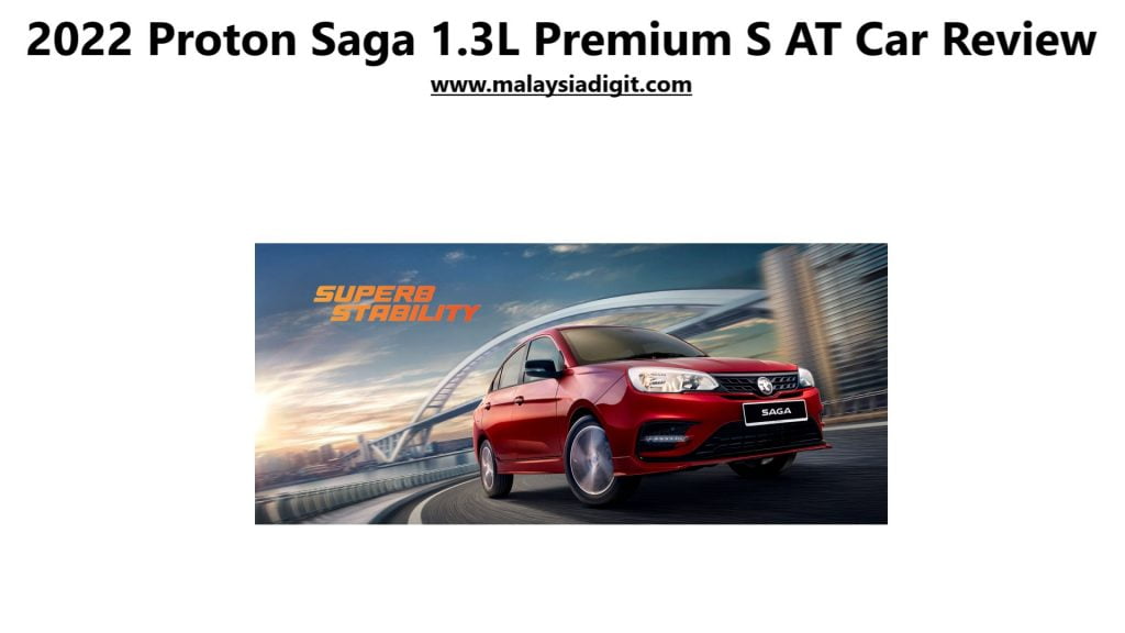 2022 Proton Saga 1.3L Premium S AT Car Review