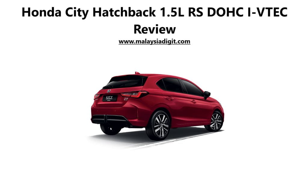 Honda City Hatchback 1.5L RS DOHC I-VTEC Review