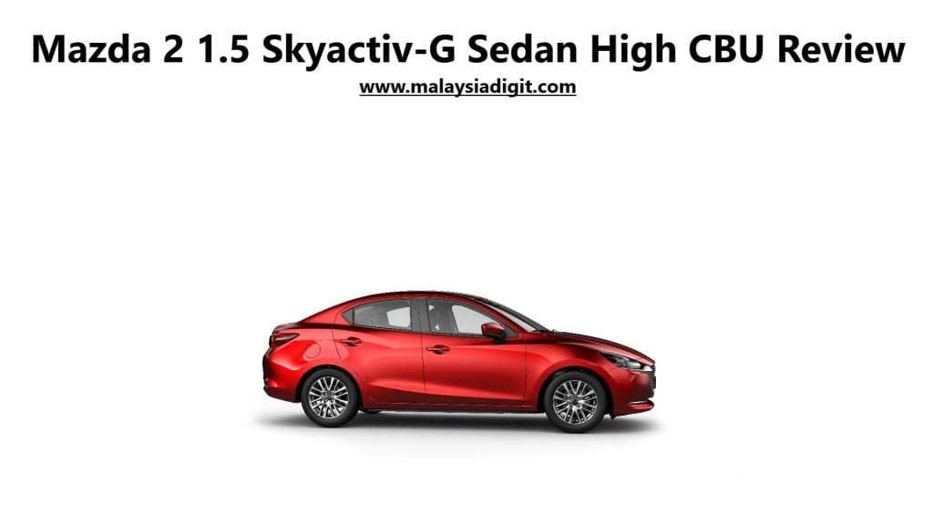 Mazda 2 1.5 Skyactiv-G Sedan High CBU Review