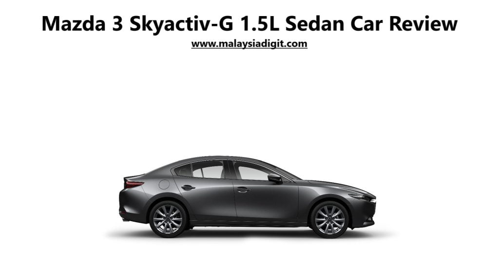 Mazda 3 Skyactiv-G 1.5L Sedan Car Review