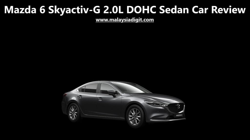 Mazda 6 Skyactiv-G 2.0L DOHC Sedan Car Review