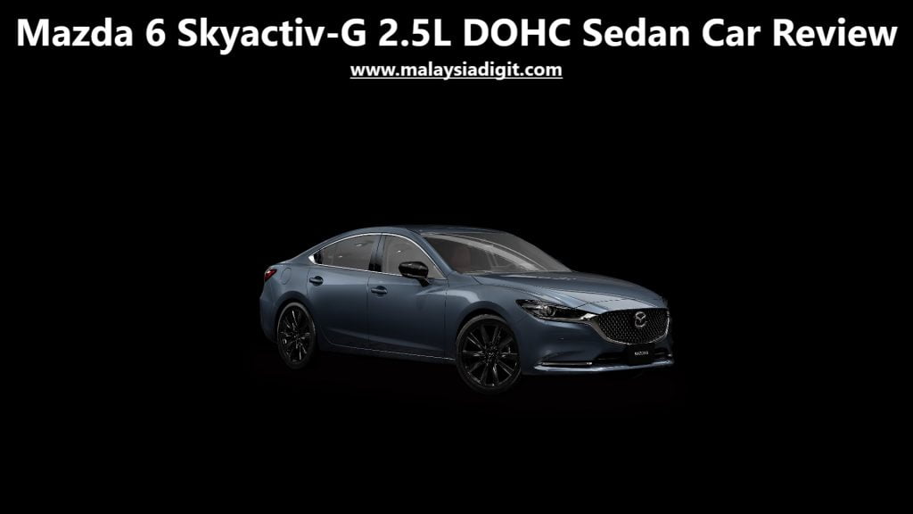 Mazda 6 Skyactiv-G 2.5L DOHC Sedan Car Review