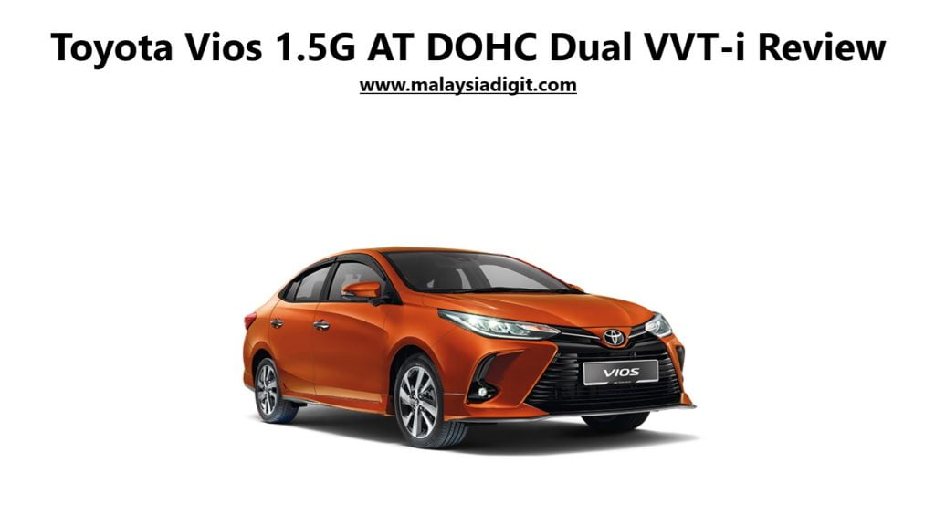 Toyota Vios 1.5G AT DOHC Dual VVT-i Review