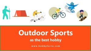 Outdoor Sports as the best hobby